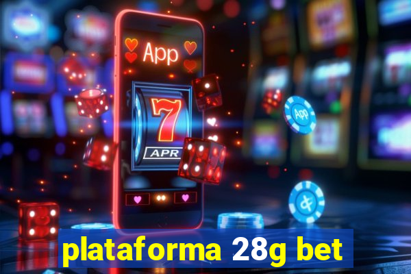 plataforma 28g bet